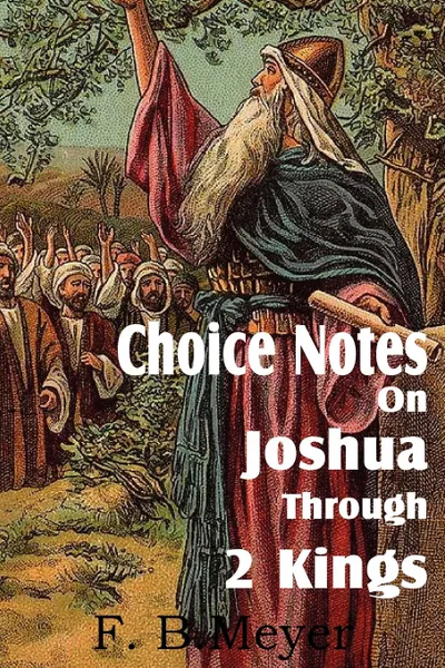 Обложка книги Choice Notes on Joshua Through 2 Kings, F. B. Meyer