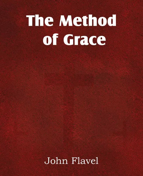 Обложка книги The Method of Grace, John Flavel