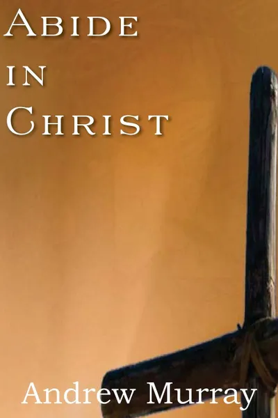 Обложка книги Abide in Christ, Andrew Murray