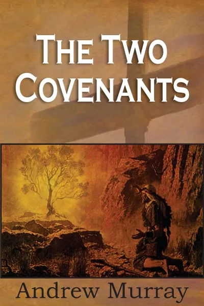 Обложка книги The Two Covenants, Andrew Murray