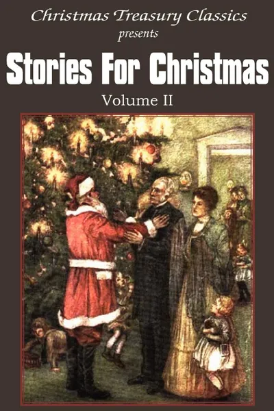 Обложка книги Stories for Christmas Vol. II, Kate Douglas Wiggin, Grace S. Richmond, Abbie Farwell Brown