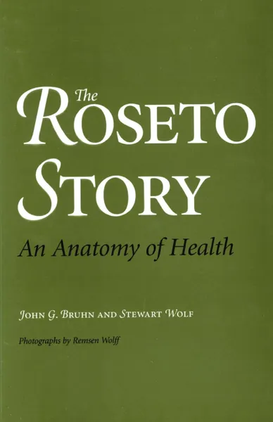 Обложка книги The Roseto Story. An Anatomy of Health, John G. Bruhn, Stewart Wolf