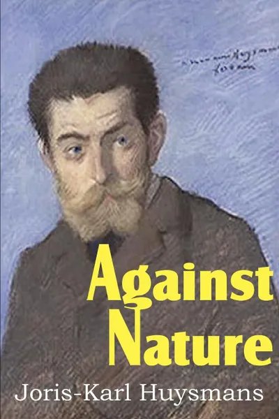 Обложка книги Against Nature, Joris Karl Huysmans