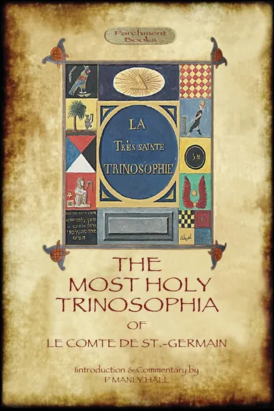 Обложка книги The Most Holy Trinosophia - with 24 additional illustrations, omitted from the original 1933 edition (Aziloth Books), Le Comte de St.-Germain