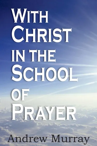 Обложка книги With Christ in the School of Prayer, Andrew Murray