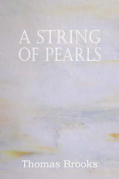 Обложка книги A String of Pearls, Thomas Brooks