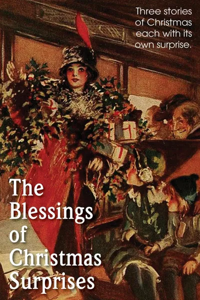 Обложка книги The Blessing of Christmas Surprises, Fellows Annie Johnson, Rupert Hughes, Maria J. McIntosh