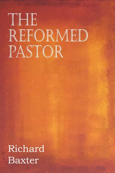 Обложка книги The Reformed Pastor, Richard Baxter