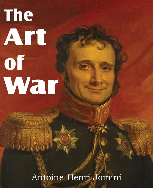 Обложка книги The Art of War, Baron De Jomini, Capt. G.H. Mendell, Lieut. W.P. Craighill