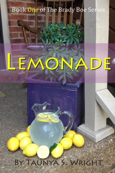 Обложка книги Lemonade. Book One of the Brady Boe Series, Taunya S. Wright