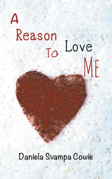 Обложка книги A Reason To Love Me, Daniela Svampa Cowie