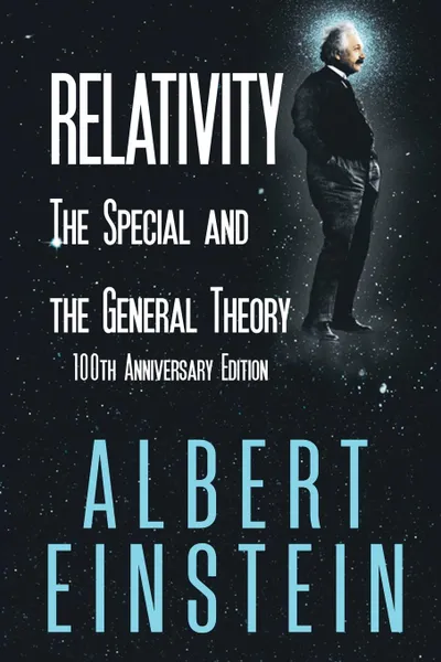 Обложка книги Relativity. The Special and the General Theory, 100th Anniversary Edition, Albert Einstein