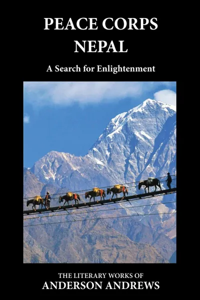 Обложка книги Peace Corps Nepal. A Search for Enlightenment, Anderson Andrews