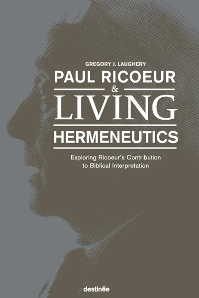 Обложка книги Paul Ricoeur . Living Hermeneutics. Exploring Ricoeur.s Contribution to Biblical Interpretation, Gregory J. Laughery