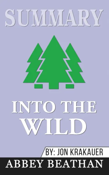 Обложка книги Summary of Into the Wild by Jon Krakauer, Abbey Beathan