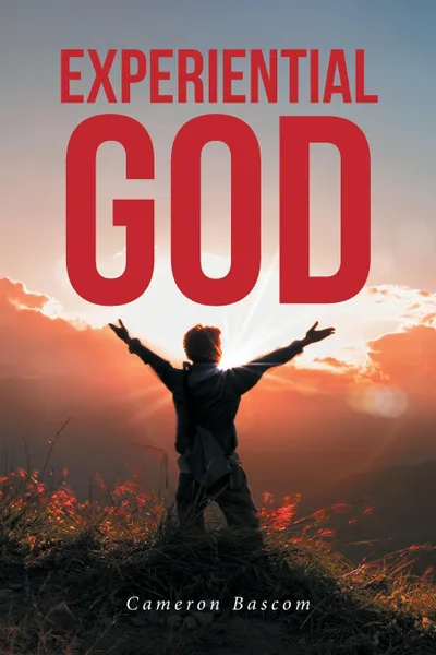 Обложка книги Experiential God, Cameron Bascom