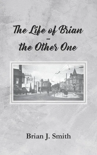 Обложка книги The Life of Brian - the Other One, Brian J. Smith
