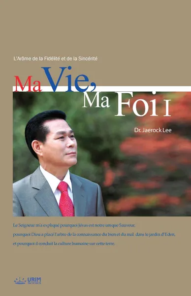 Обложка книги Ma Vie, Ma Foi I. My Life, My Faith I (French Edition), Lee Jaerock