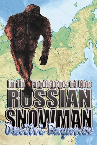 Обложка книги In the Footsteps of the Russian Snowman, Dmitri Bayanov