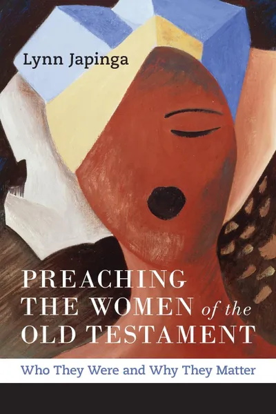 Обложка книги Preaching the Women of the Old Testament, Lynn Japinga