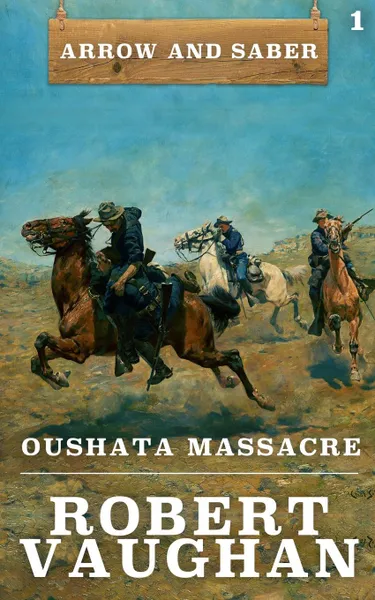 Обложка книги Oushata Massacre. Arrow and Saber Book 1, Robert Vaughan