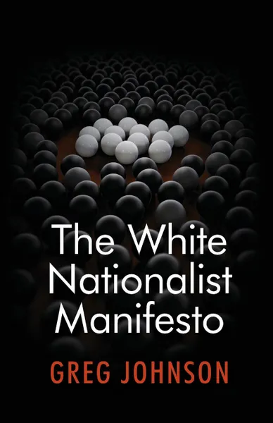 Обложка книги The White Nationalist Manifesto, Greg Johnson