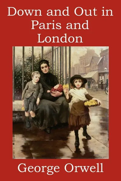 Обложка книги Down and Out in Paris and London, George Orwell