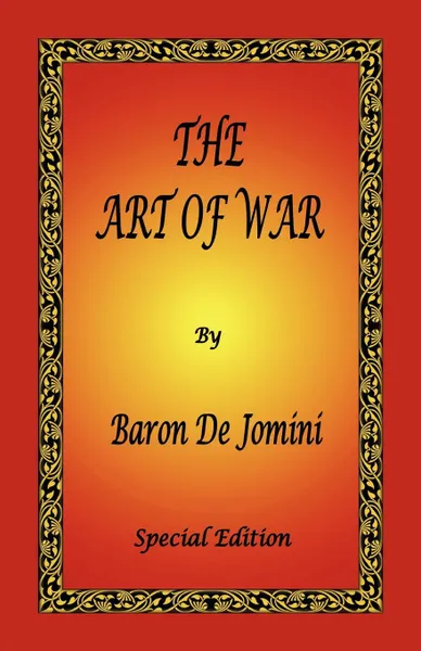 Обложка книги The Art of War by Baron de Jomini - Special Edition, Antoine Henri De Jomini, Antoine Henri Jomini, G. H. Mendell