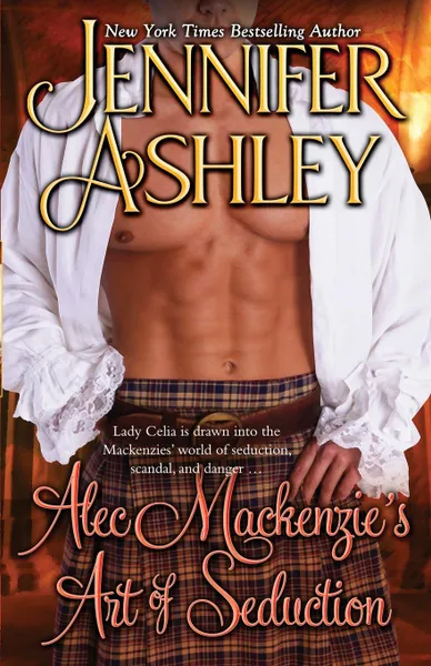 Обложка книги Alec Mackenzie.s Art of Seduction. Mackenzies, Jennifer Ashley