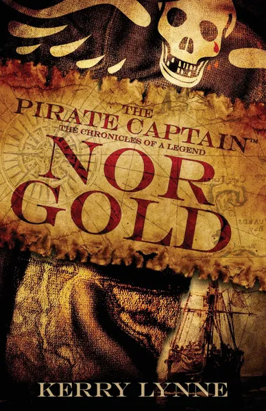 Обложка книги The Pirate Captain, Nor Gold. The Chronicles of a Legend, Kerry Lynne