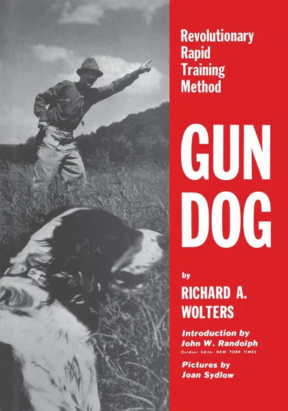 Обложка книги Gun Dog. Revolutionary Rapid Training Method, Richard A. Wolters