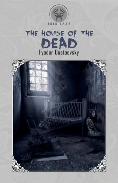 Обложка книги The House of the Dead, Фёдор Михайлович Достоевский