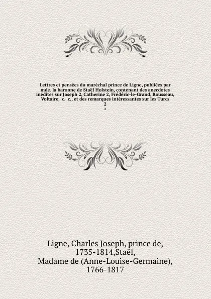 Обложка книги Lettres et pensees du marechal prince de Ligne, publiees par mde. la baronne de Stael Holstein, contenant des anecdotes inedites sur Joseph 2, Catherine 2, Frederic-le-Grand, Rousseau, Voltaire, &c. &c., et des remarques interessantes sur les Turc..., Charles Joseph Ligne