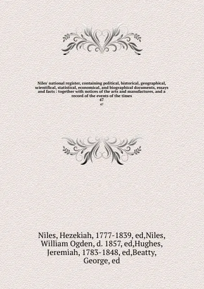 Обложка книги Niles' national register, containing political, historical, geographical, scientifical, statistical, economical, and biographical documents, essays and facts : together with notices of the arts and manufactures, and a record of the events of the t..., Hezekiah Niles