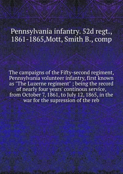 Обложка книги The campaigns of the Fifty-second regiment, Pennsylvania volunteer infantry, first known as 