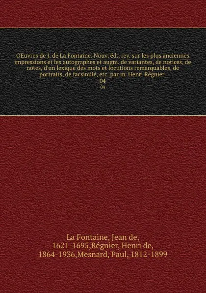 Обложка книги OEuvres de J. de La Fontaine. Nouv. ed., rev. sur les plus anciennes impressions et les autographes et augm. de variantes, de notices, de notes, d'un lexique des mots et locutions remarquables, de portraits, de facsimile, etc. par m. Henri Regnier..., Jean de La Fontaine