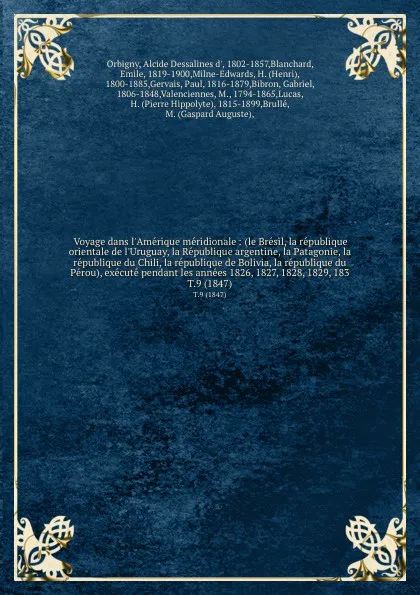 Обложка книги Voyage dans l'Amerique meridionale : (le Bresil, la republique orientale de l'Uruguay, la Republique argentine, la Patagonie, la republique du Chili, la republique de Bolivia, la republique du Perou), execute pendant les annees 1826, 1827, 1828, 1..., Alcide Dessalines d' Orbigny