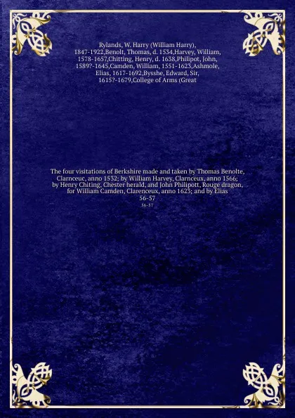 Обложка книги The four visitations of Berkshire made and taken by Thomas Benolte, Clarnceuc, anno 1532; by William Harvey, Clarnceux, anno 1566; by Henry Chiting, Chester herald, and John Philipott, Rouge dragon, for William Camden, Clarenceux, anno 1623; and b..., William Harry Rylands