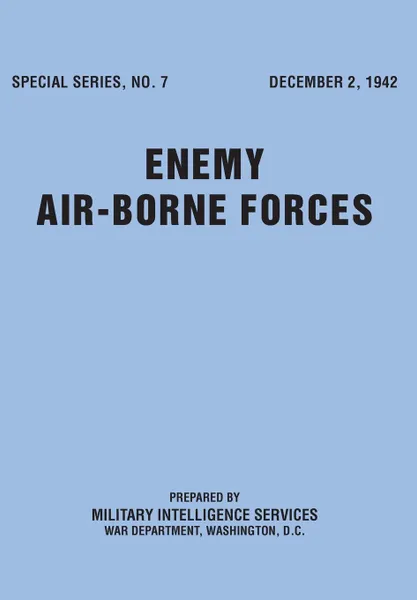 Обложка книги Enemy Airborne Forces (Special Series No.7), Military Intelligence Service, U. S. War Department