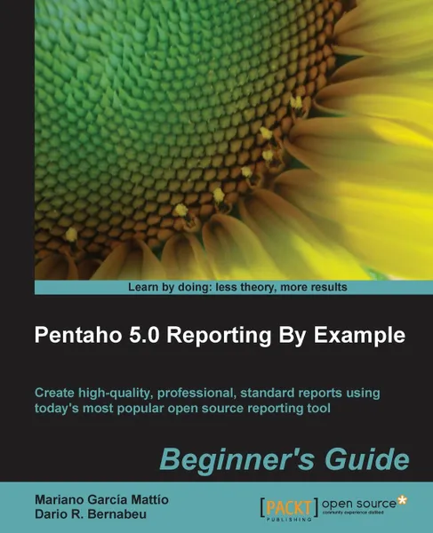 Обложка книги Pentaho 4.0 Reporting by Example. Beginner's Guide, Ing Bernabeu R. Dario