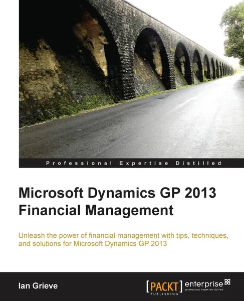 Обложка книги Microsoft Dynamics GP 2013 Financial Management, Ian Grieve