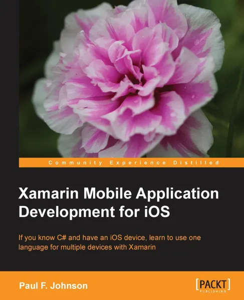 Обложка книги Xamarin Mobile Application Development for IOS, Paul F. Johnson