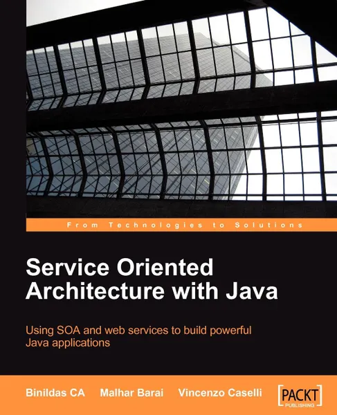 Обложка книги Service Oriented Architecture with Java, Malhar Barai, Vincenzo Caselli, Binildas A. Christudas