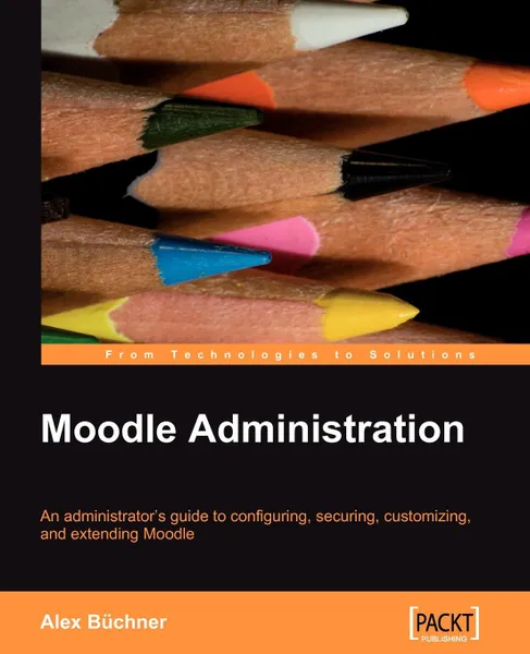 Обложка книги Moodle Administration, Alex Bchner, Alex Buchner