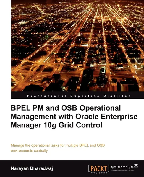 Обложка книги Bpel PM and Osb Operational Management with Oracle Enterprise Manager 10g Grid Control, Narayan Bharadwaj