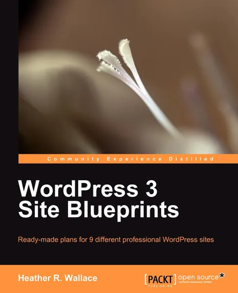 Обложка книги Wordpress 3 Site Blueprints, Heather R. Wallace