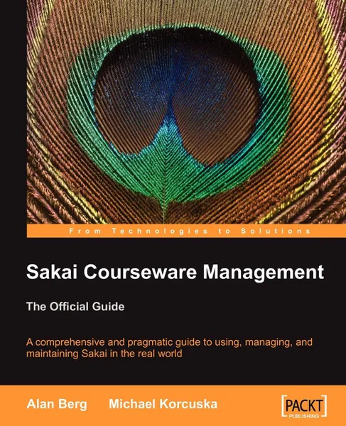 Обложка книги Sakai Courseware Management. The Official Guide, Alan Mark Berg, Michael Korcuska