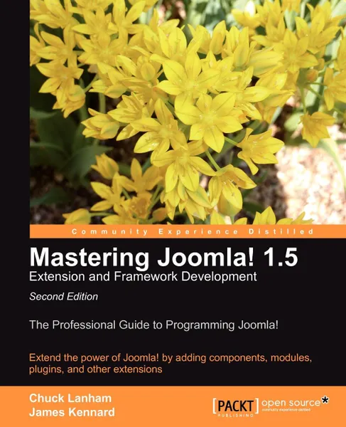 Обложка книги Mastering Joomla! 1.5 Extension and Framework Development, Chuck Lanham, James Kennard