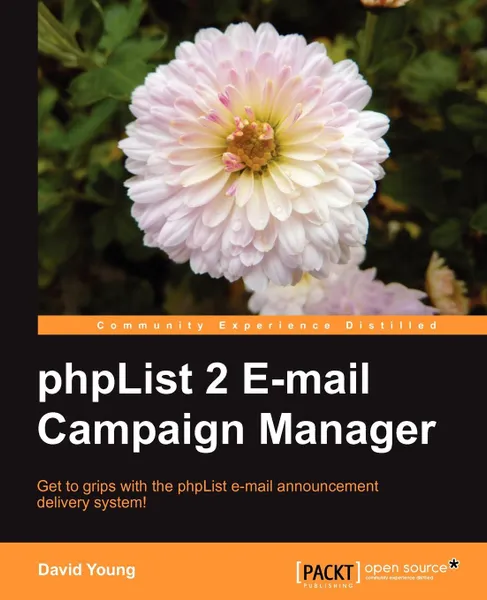 Обложка книги Phplist 2 E-mail Campaign Manager, David Young, Ankur Patel