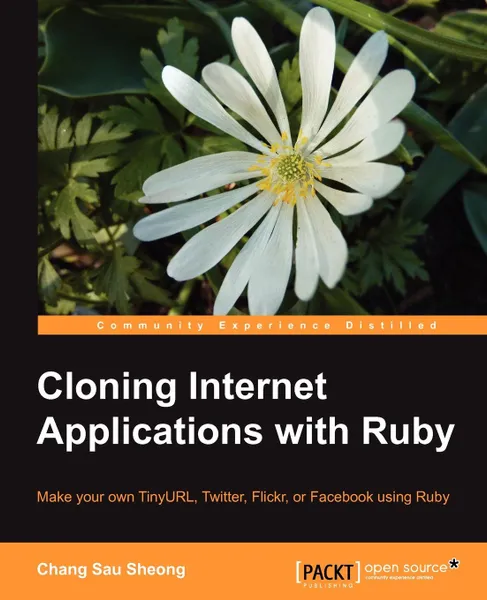 Обложка книги Cloning Internet Applications with Ruby, Chang Sau Sheong